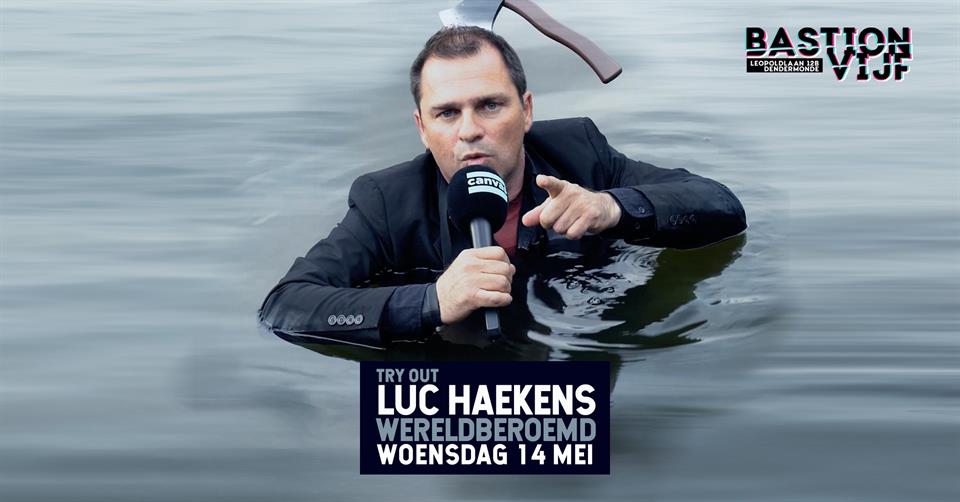 Luc Haekens: Wereldberoemd (Try-out)